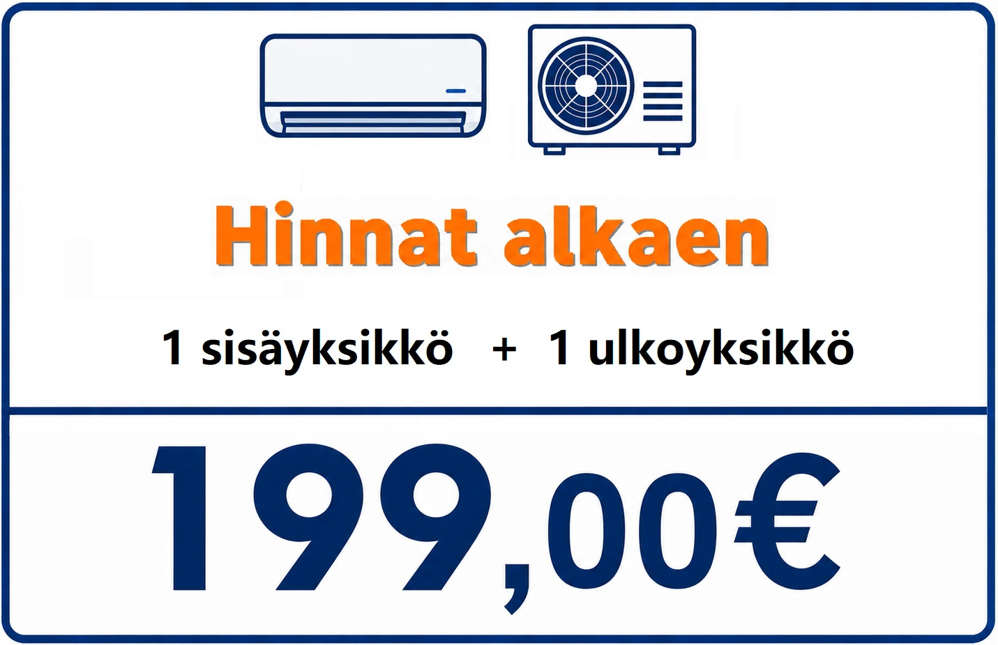 Sininen ja oranssi infografiikka, jossa teksti “Hinnat alkaen” ja “1 sisäyksikkö + 1 ulkoyksikkö”.