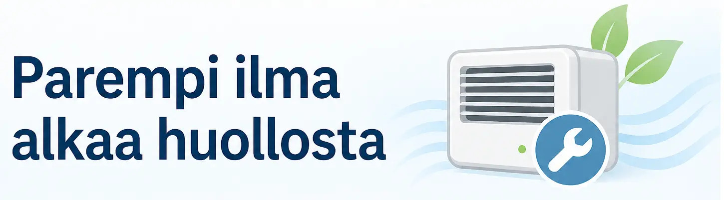 Tekstitaulu “Parempi ilma alkaa huollosta” ja ilmastointilaitekuvake, vihreät lehdet sekä sininen puhekupla.